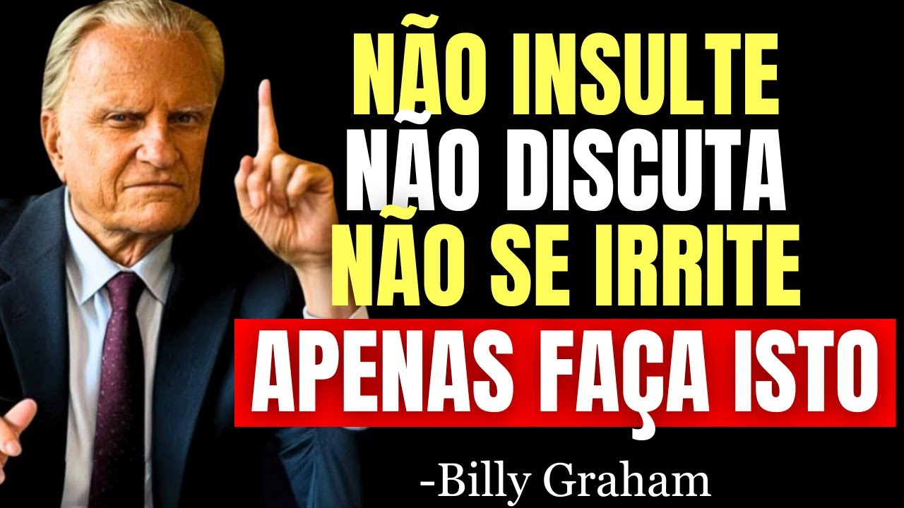 Se você ENTENDER isto, ninguém será capaz de PROVOCAR sua RAIVA - Billy Graham
