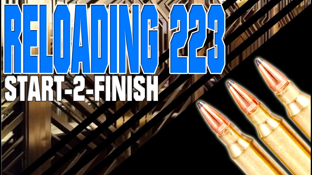 Reloading 223 Remington - Start to Finish