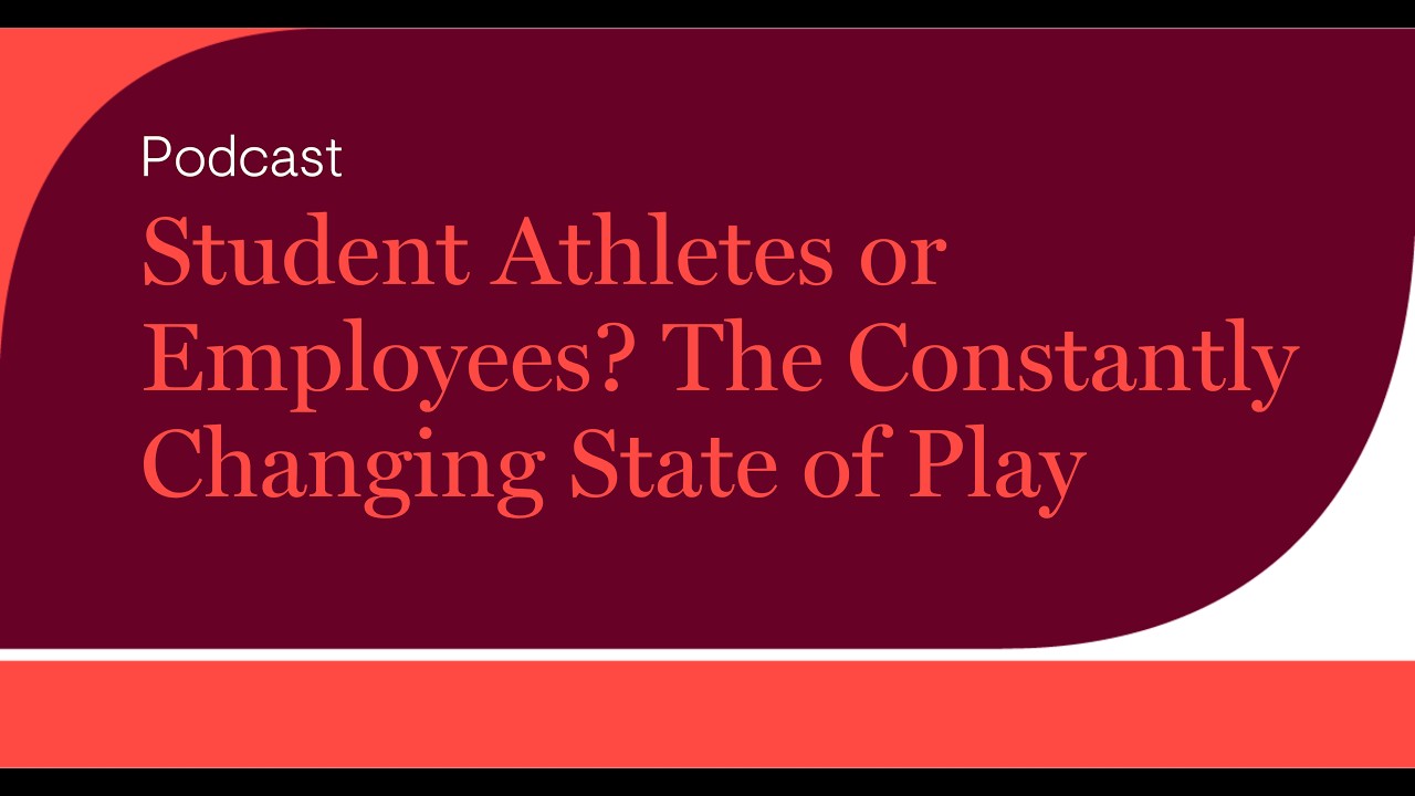 Student Athletes or Employees? The Constantly Changing State of Play