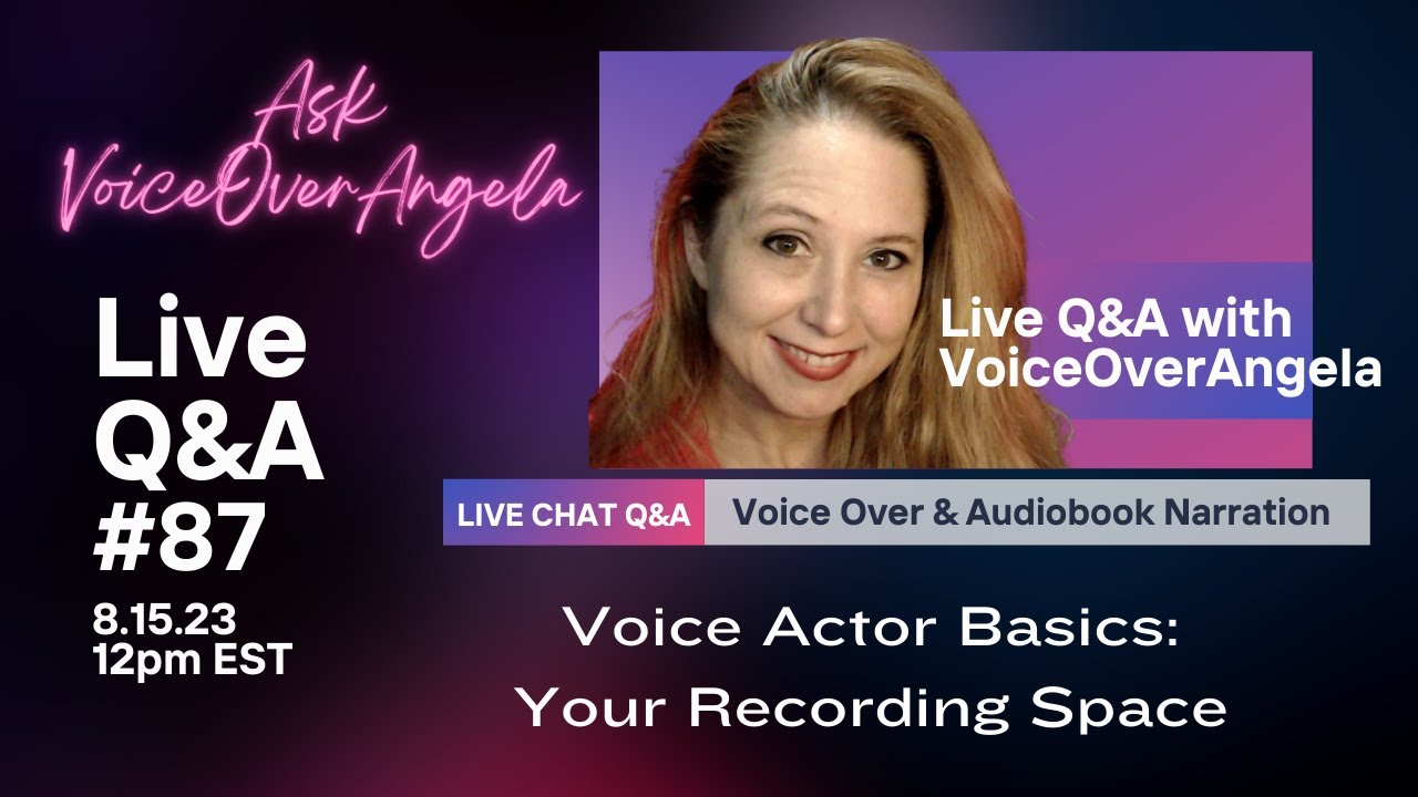 Ask VoiceOverAngela LIVE Q&A #87- Voice Actor Basics - Your Recording Space