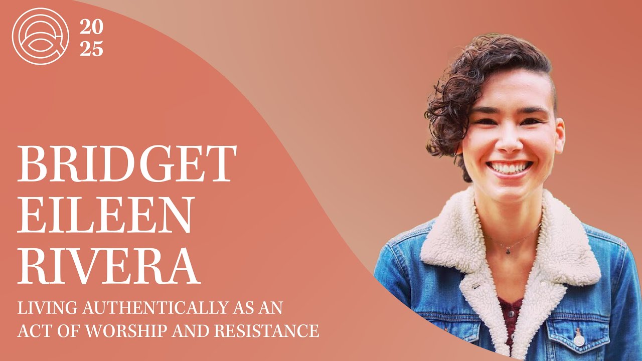 Living Authentically as an Act of Worship & Resistance | Bridget Eileen Rivera | 2025 Conference