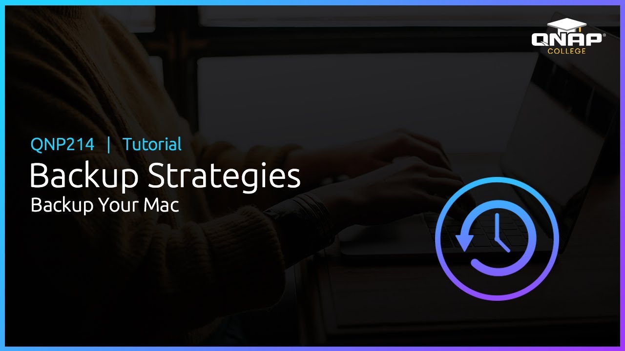 QNP214 Backup Strategies  Backup Your Mac