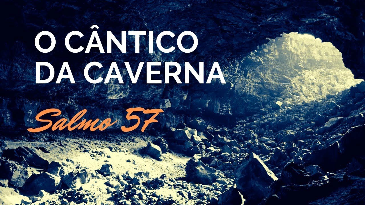 Salmo 57 | O cântico da caverna