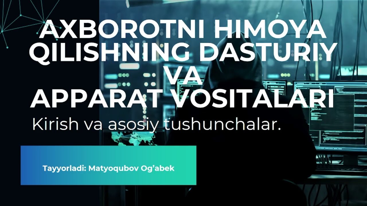 Axborotni himoya qilishning dasturiy va apparat vositalari. Kirish va asosiy tushunchalar