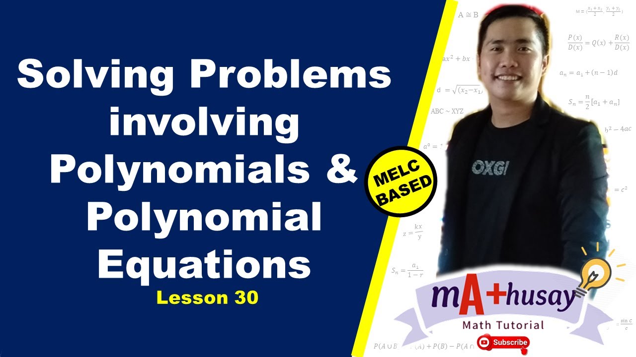 SOLVING PROBLEMS INVOLVING POLYNOMIAL AND POLYNOMIAL EQUATIONS