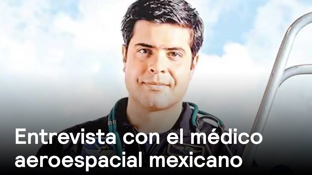 Una entrevista con el médico aeroespacial mexicano Carlos Salicrup