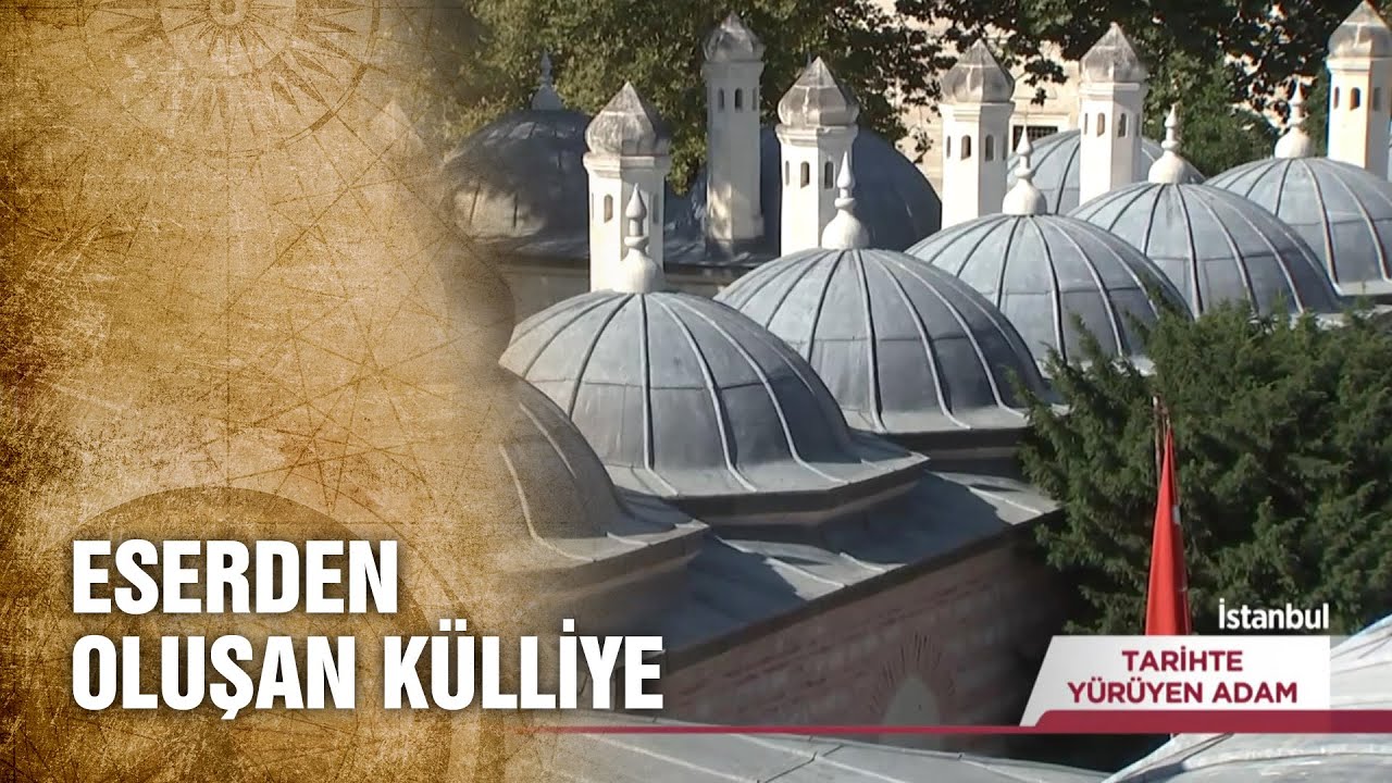 Mimar Sinanı'n İnşa Ettiği Süleymaniye Külliyesi'nin Tarihi- Tarihte Yürüyen Adam