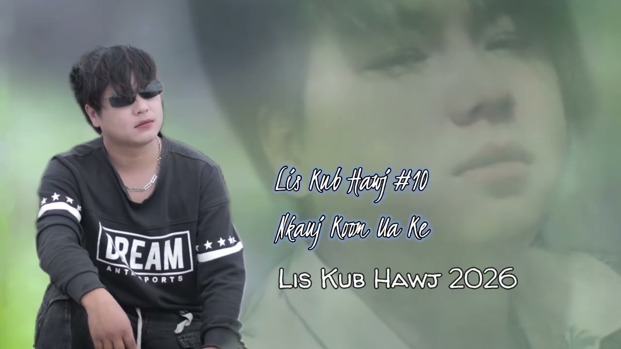Lis Kub Hawj #10​ nkauj koom ua ke 2026​