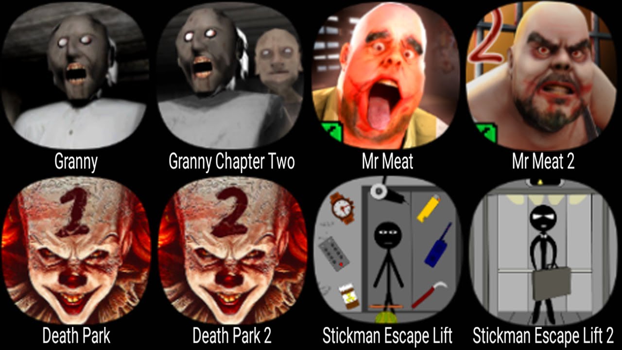 Granny, Granny Chapter Two, Mr Meat, Mr Meat 2, Death Park, Death Park 2, Stickman Escape Lift