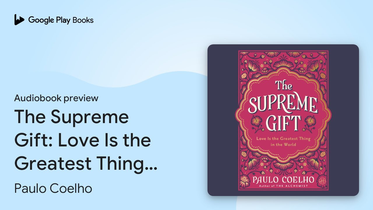 The Supreme Gift: Love Is the Greatest Thing in… by Paulo Coelho · Audiobook preview