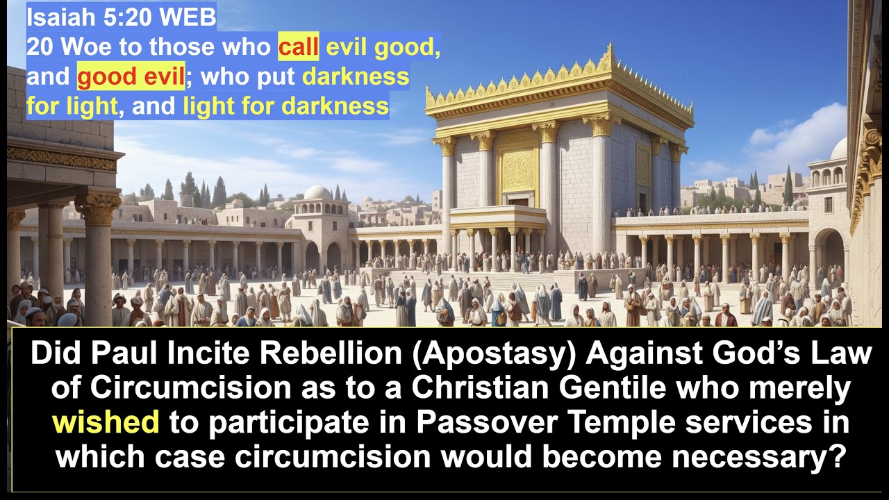 Paul Called Obeying Duty to be Circumcised to enter the Temple a Damnable Act - calling Good Evil