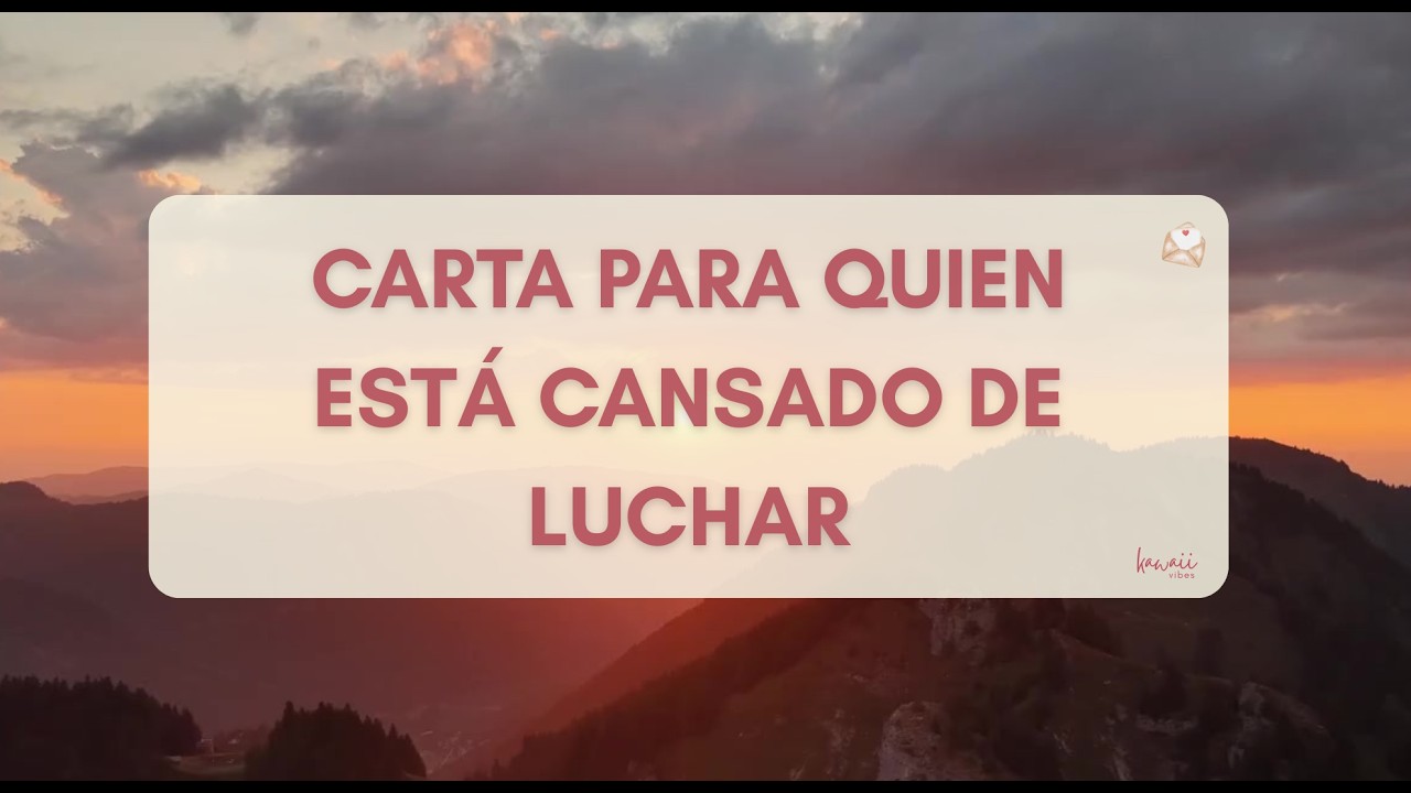 Carta para quien está cansado de luchar | Un mensaje que necesitas escuchar hoy.🤍