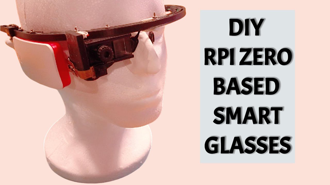 DIY RPI ZERO BASED SMART GLASSES