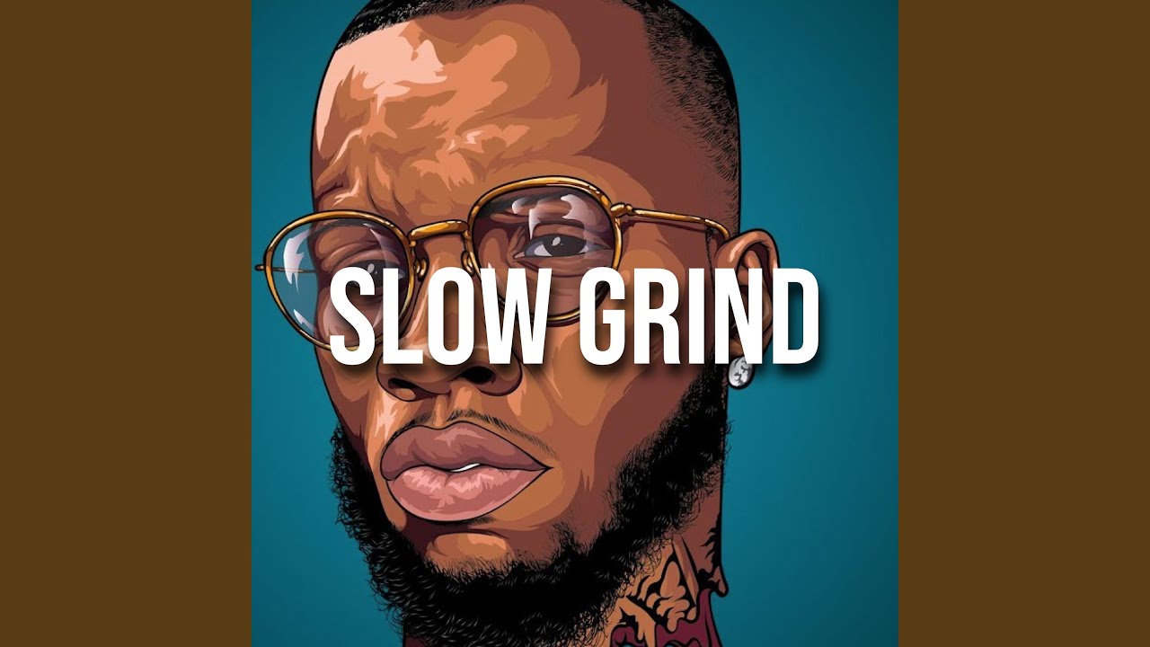 Slow Grind