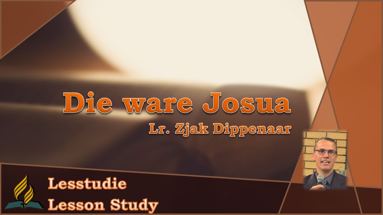 Die ware Josua - Lr. Zjak Dippenaar | M&W Gemeente.