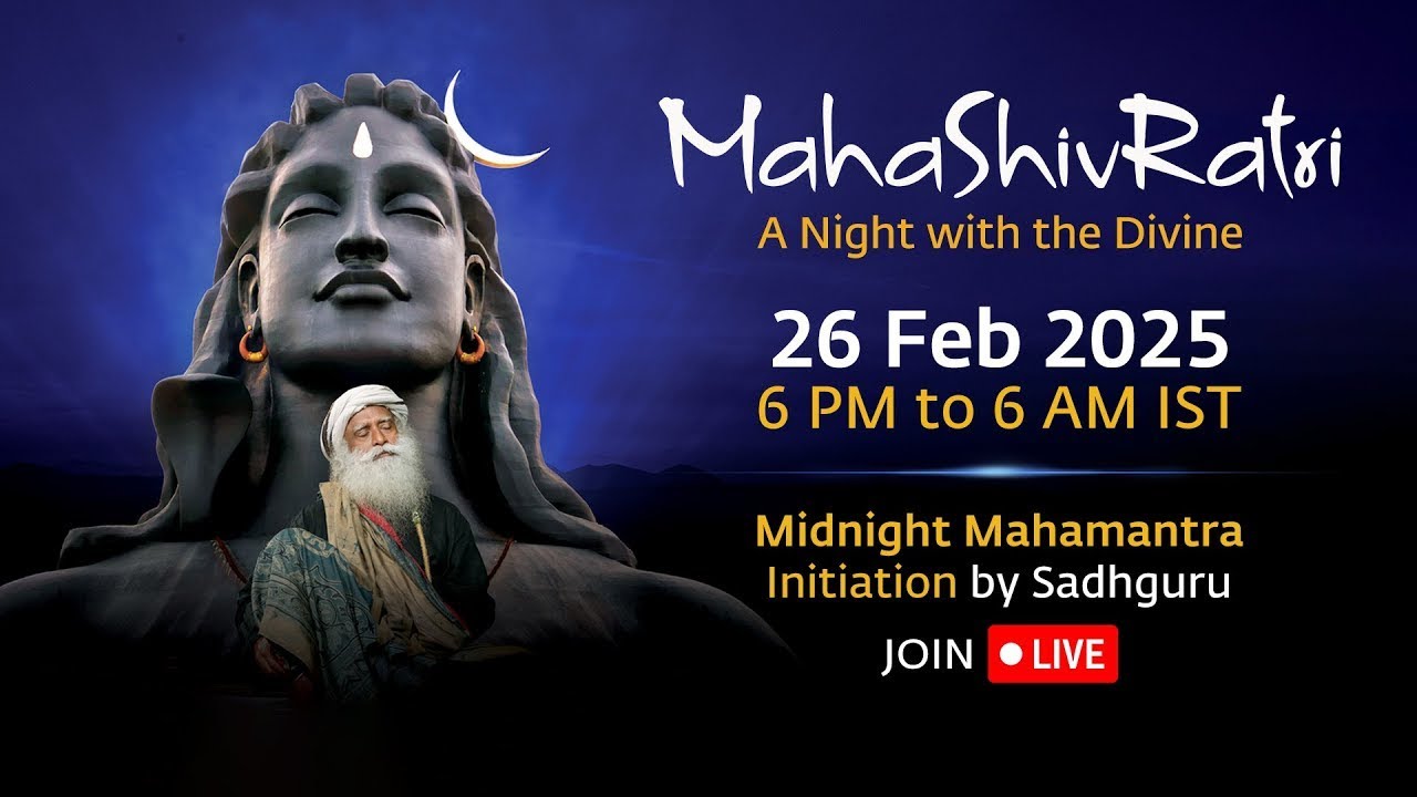 MahaShivRatri 2025 – Livestream with Sadhguru | 26 Feb, 6 PM - 27 Feb, 6 AM IST