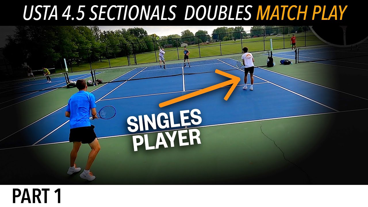 Playing Doubles with a Singles Player - USTA 4.5 Sectionals Doubles Match Play (Part 1)