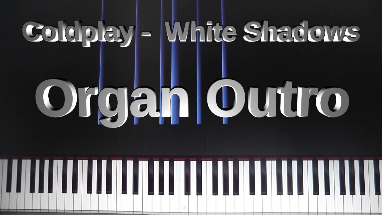 Coldplay - White Shadows (Organ outro)
