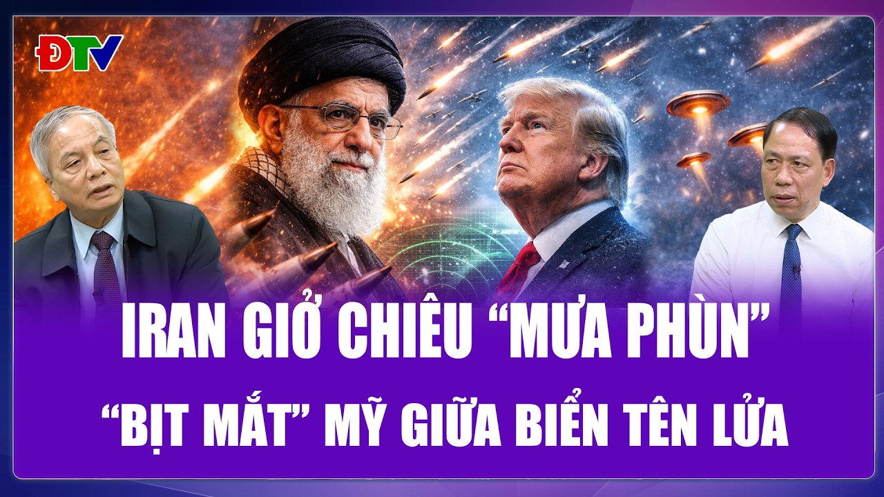 QUỐC TẾ 24H: Iran giở chiêu “mưa phùn”, 