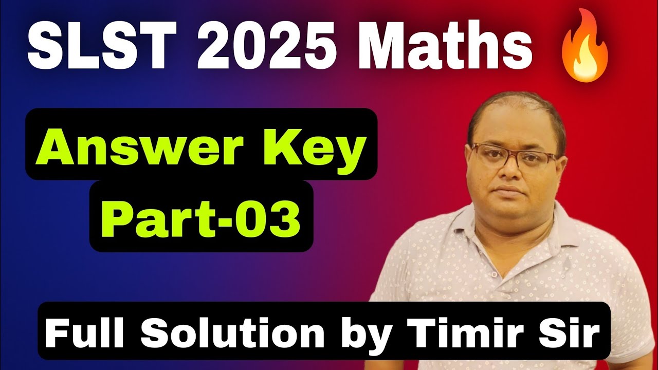 SLST Mathematics 2025 | Answer Key Part-03 | 7th Sept Exam Full Solution & Discussion by Timir Sir