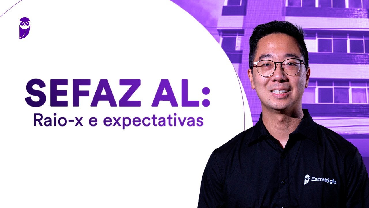 Concurso SEFAZ AL: Raio-x e expectativas