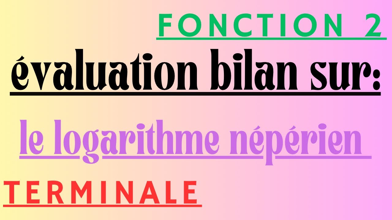 Évaluation bilan sur le logarithme népérien fonction 2