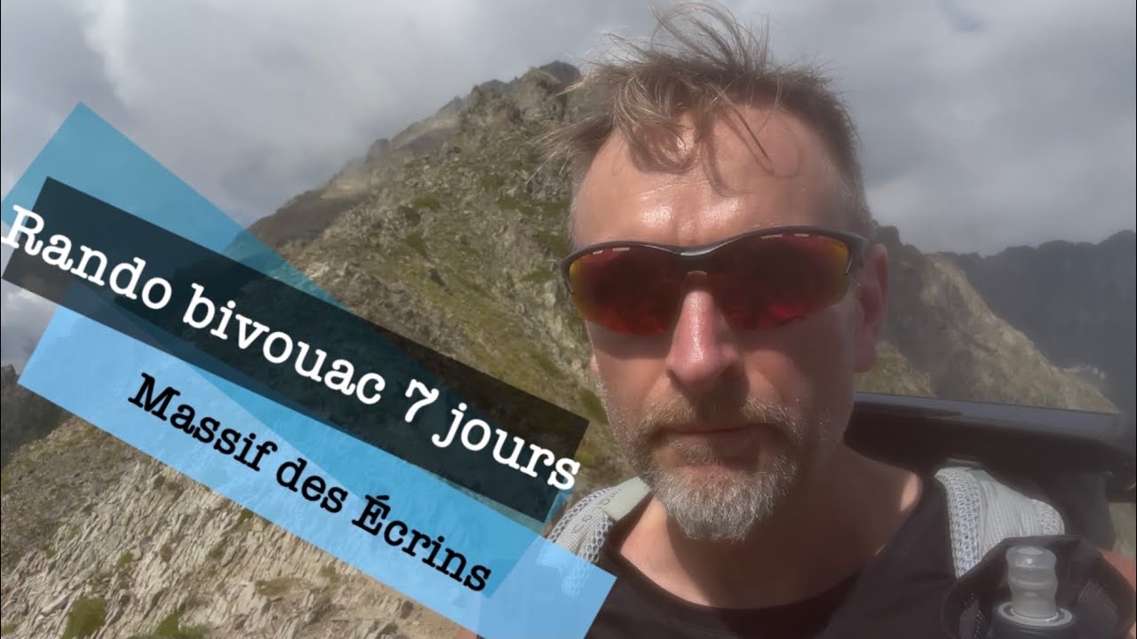 Rando bivouac 7 jours - Massif des Écrins - Episode 1
