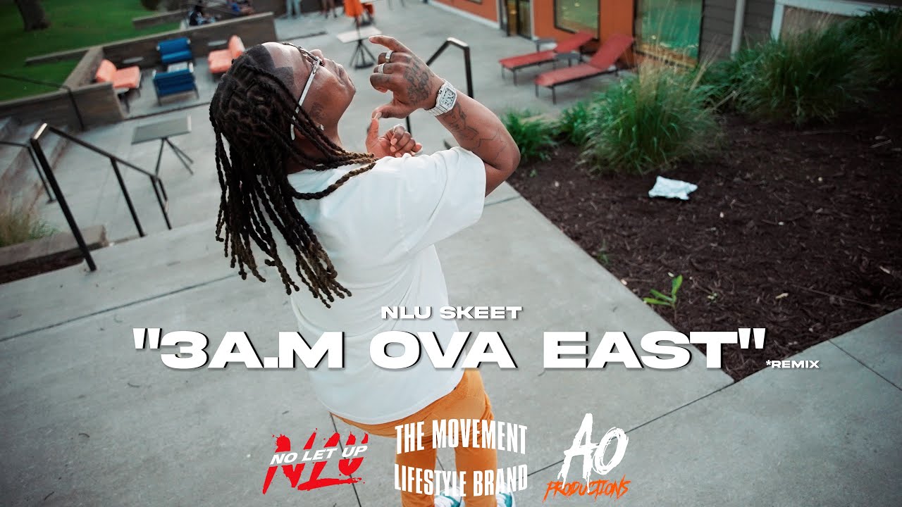 NLU Skeet - 3AM Ova East (Official Video)