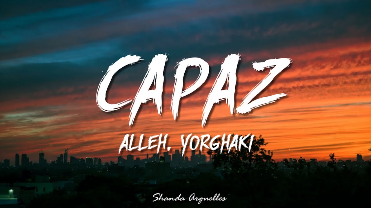 Alleh & Yorghaki - capaz (Lyrics)