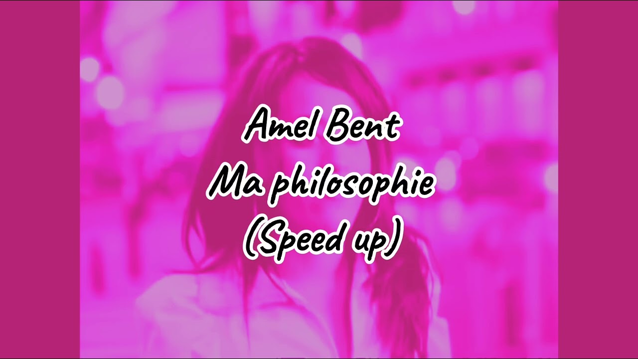Amel Bent - Ma philosophie (speed up)