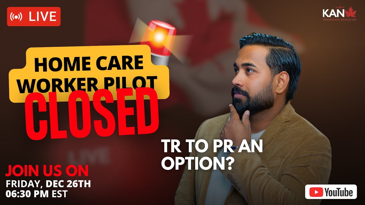 Home Care Worker Pilot CLOSED: Is your PR journey over? | KAN LIVE