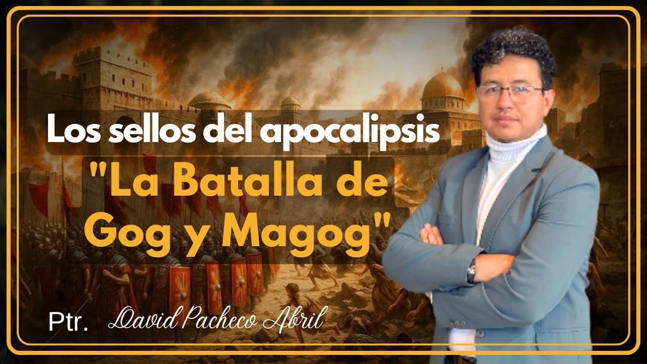 ⚔️ LA BATALLA DE GOG Y MAGOG 🌎I Ptr. David Pacheco Abril