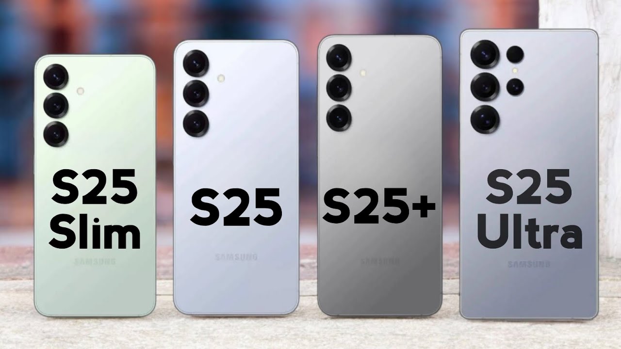 Samsung S25 Slim vs Samsung S25 vs Samsung S25 Plus vs Samsung S25 Ultra