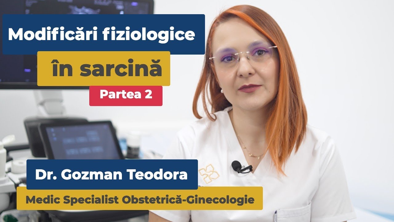 Modificări fiziologice în sarcină - partea 2 |  Dr. Teodora Gozman