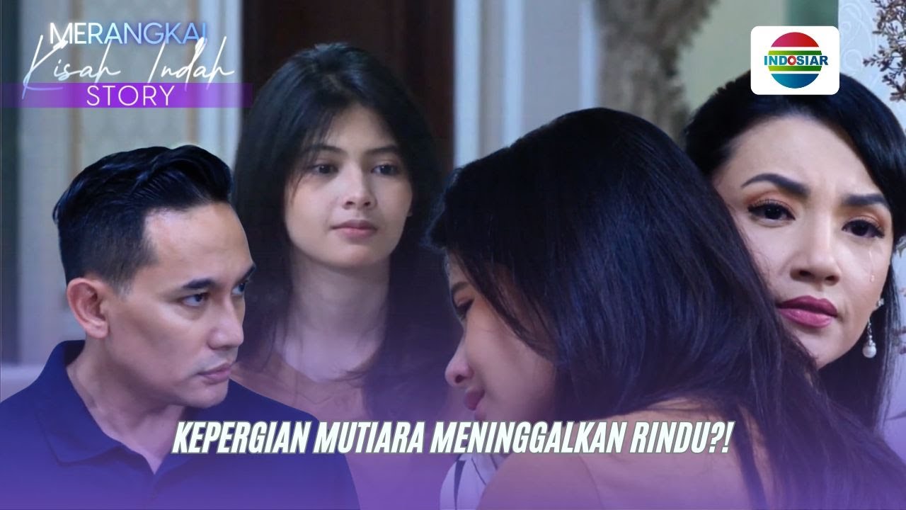 Kepergian Mutiara Meninggalkan Rindu?! | Merangkai Kisah Indah Story