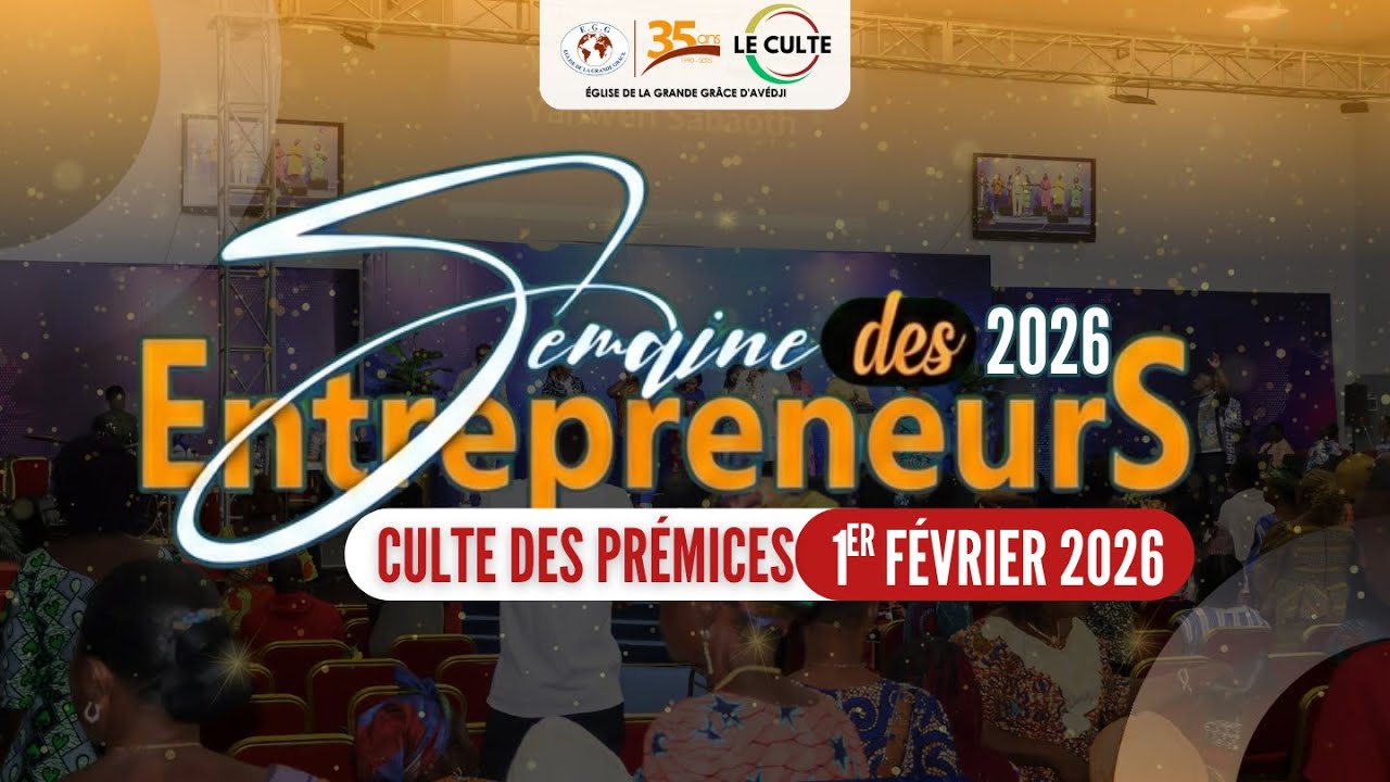 SEMAINE DES ENTREPRENEURS I CULTE DES PREMICES I 1ER FEVRIER 2026 A L'EGG AVEDJI LEO 2000