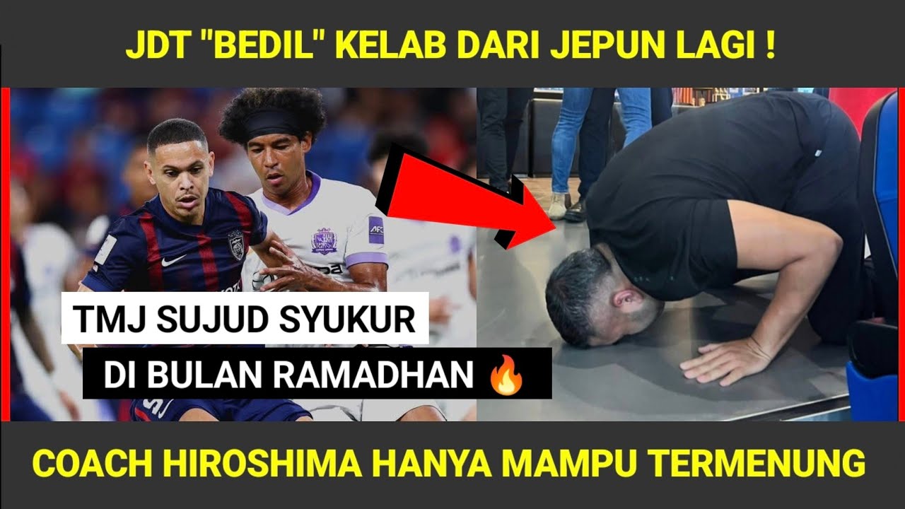 TMJ SUJUD SYUKUR JDT KALAHKAN KELAB JEPUN LAGI ! JDT VS SANFRECCE HIROSHIMA
