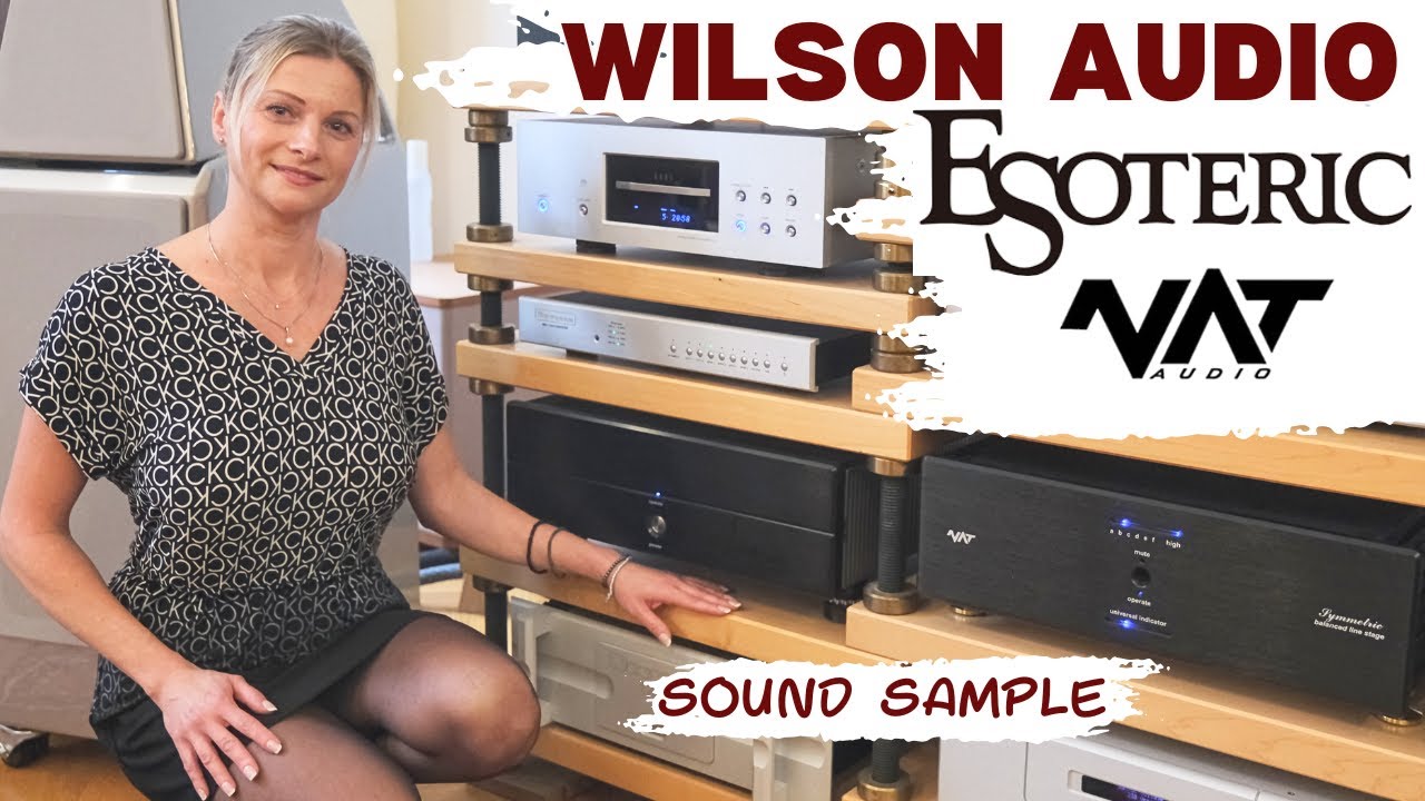WILSON AUDIO SASHA SPEAKERS, NAT Audio Amplifiers, ESOTERIC X-01 CD/SACD, Sound Sample 