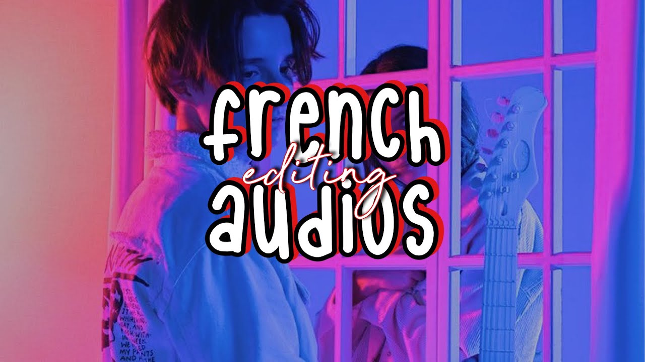 FRENCH EDITING AUDIOS