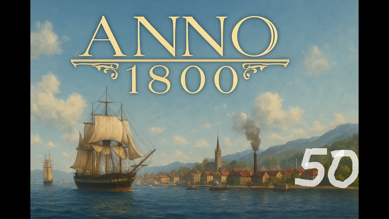 Anno 1800. МИНИМАЛЬНЫЙ уровень сложности. Серия 50.
