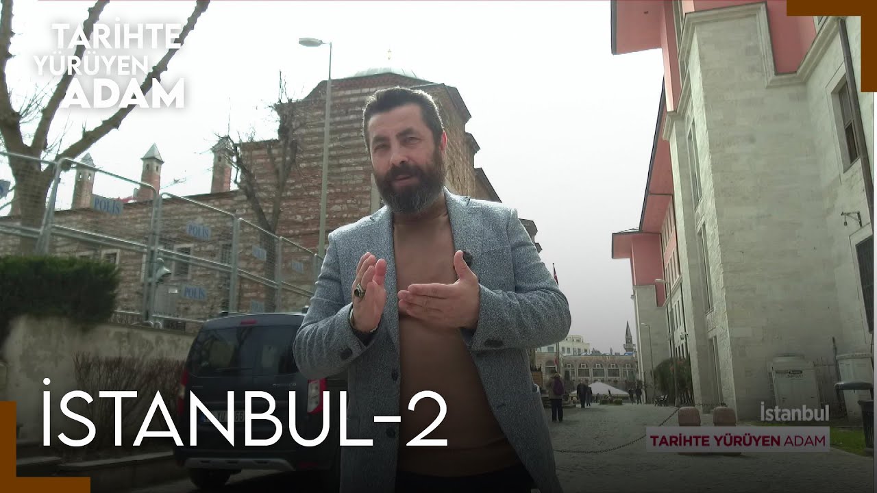 Tarihte Yürüyen Adam - İstanbul - 2 | 16 Nisan 2022