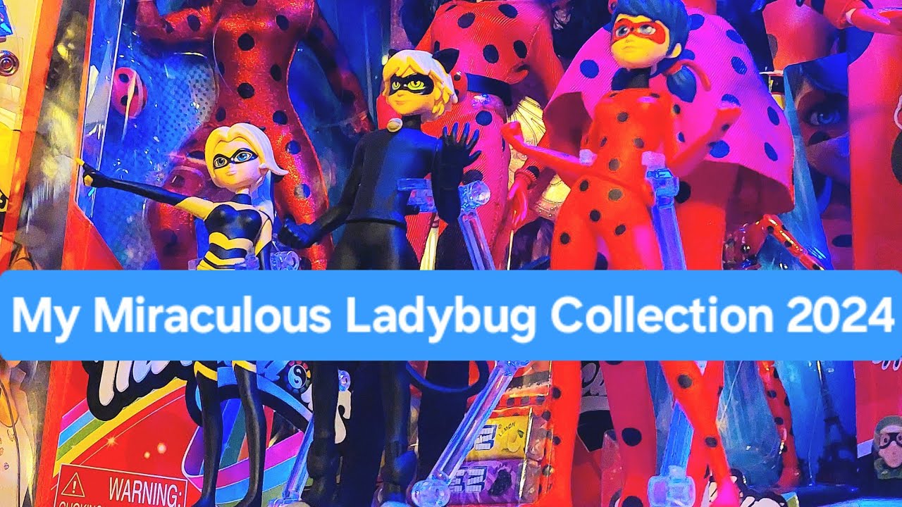 Come view my HUMONGOUS Miraculous Ladybug Collection!!!! | UPDATE 2024 Collection!