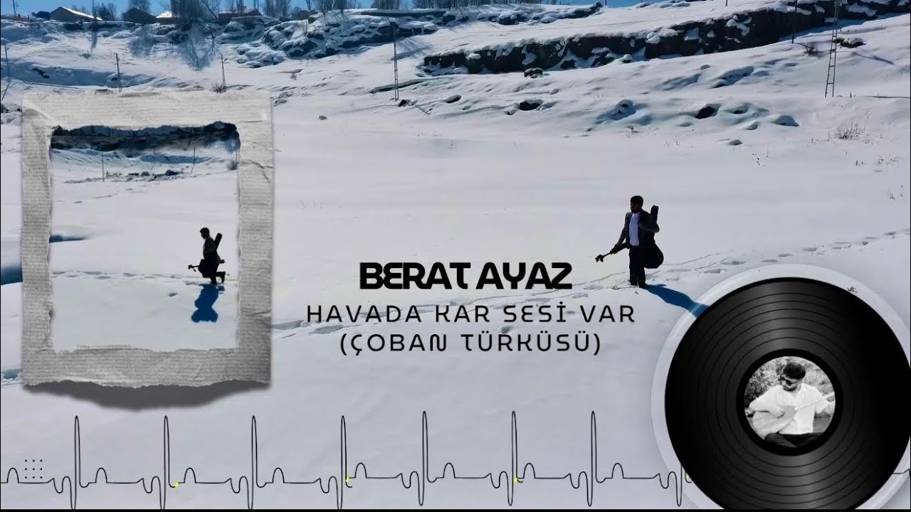 Berat Ayaz-Havada Kar Sesi Var ( Çoban Türküsü)