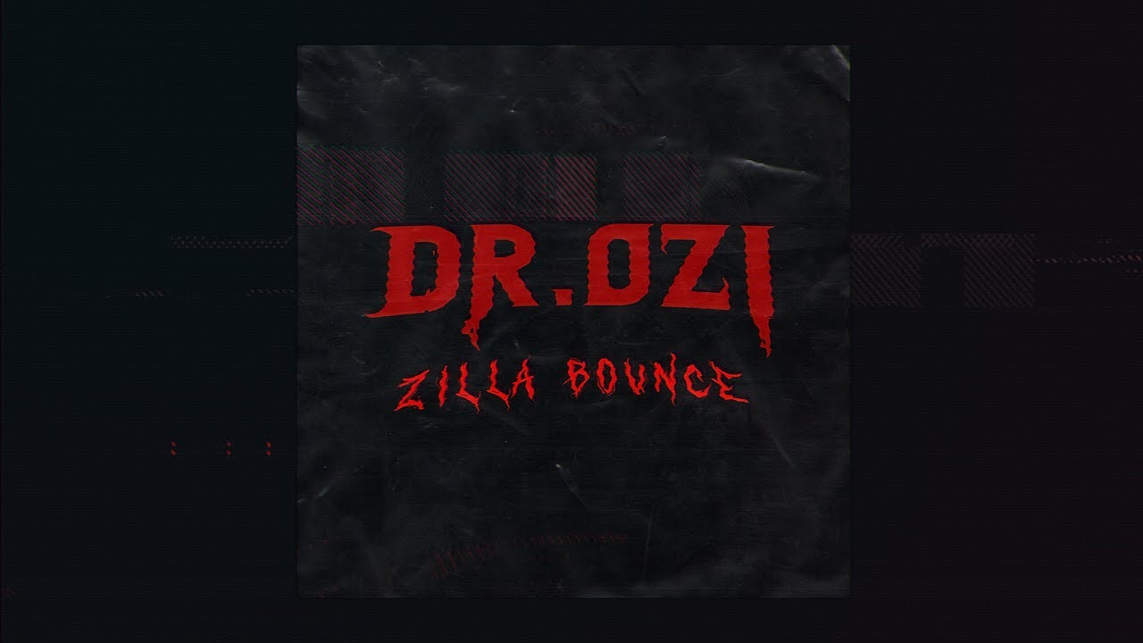 Dr. Ozi - Zilla Bounce (OUT NOW)