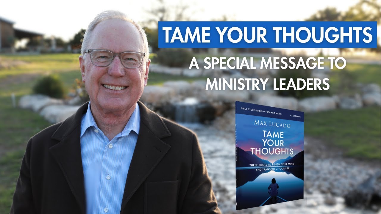 Tame Your Thoughts | A Message from Max for Ministry Leaders