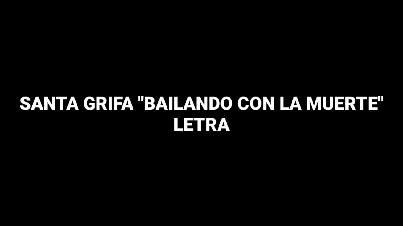 Santa Grifa - Bailando Con La Muerte (Letra)