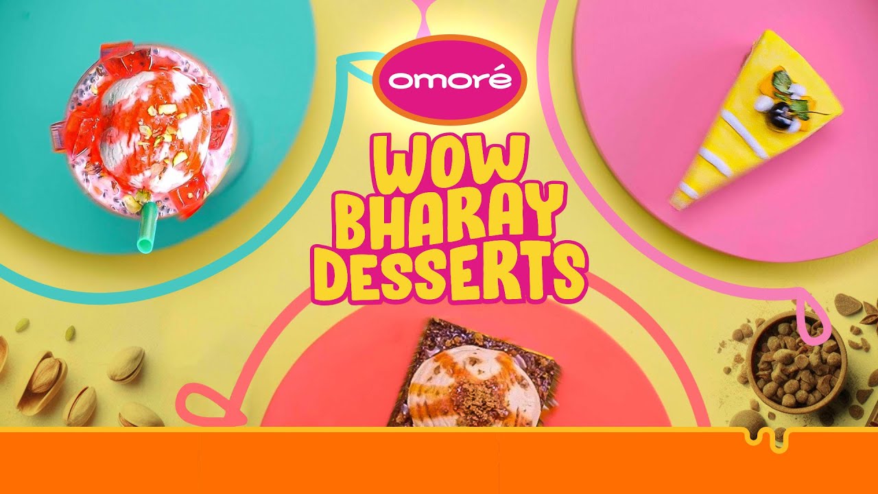 Omore Presents Wow Bharay Desserts!