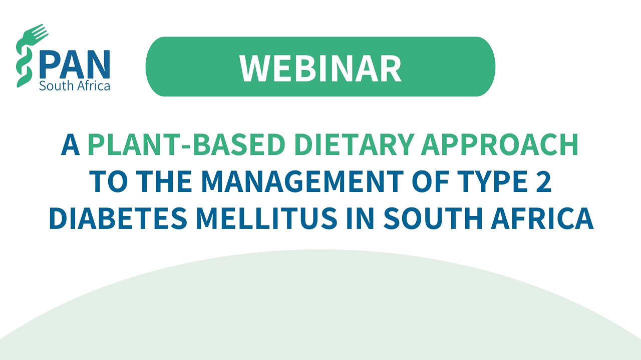 Webinar Recording: A plant-based dietary approach to the management of type 2 diabetes mellitus