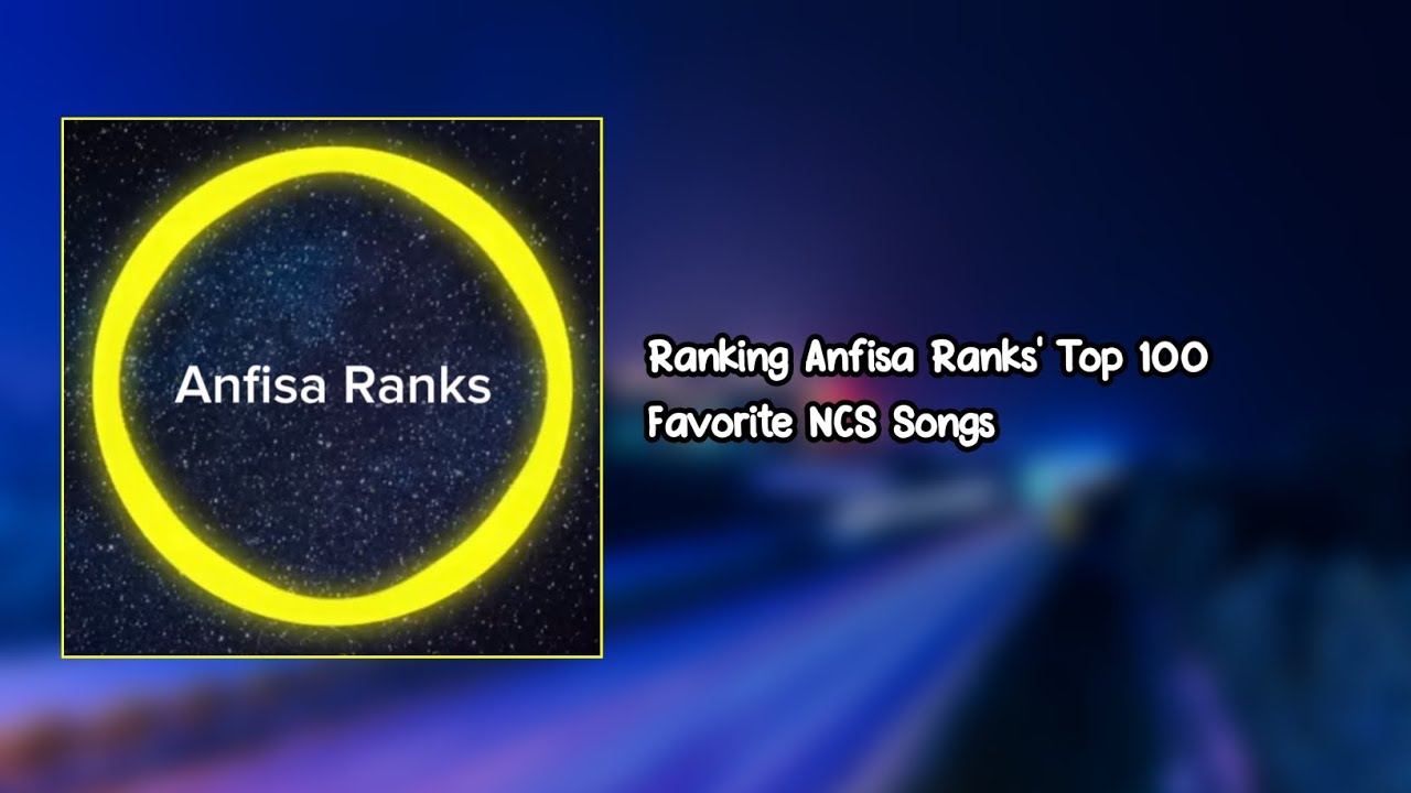 Ranking @Primer63k's Top 100 Favorite NCS Songs
