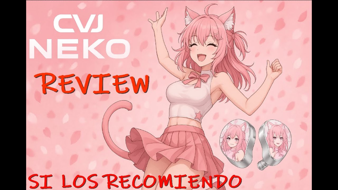 CVJ NEKO REVIEW, UNA HERMOSA EDICION CON UN BUEN SONIDO A BUEN PRECIO
